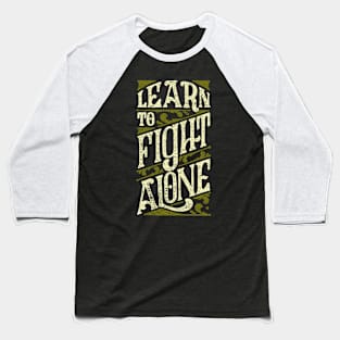 Learn to Fight Alone Baseball T-Shirt